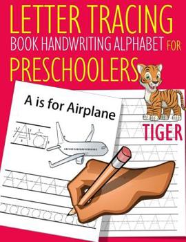 Paperback Letter Tracing Book Handwriting Alphabet for Preschoolers TIGER: Letter Tracing Book Practice for Kids Ages 3+ Alphabet Writing Practice Handwriting W Book