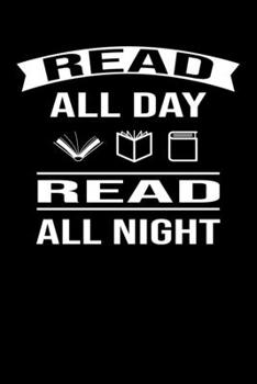 Read All Day Read All Night: Cute Book Lovers Day Notebook, Great Accessories & Gift Idea for Book Lovers. Book Lovers Notebook With An Inspirational Quote.