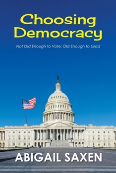 Paperback Choosing Democracy: Not Old Enough to Vote: Old Enough to Lead Book