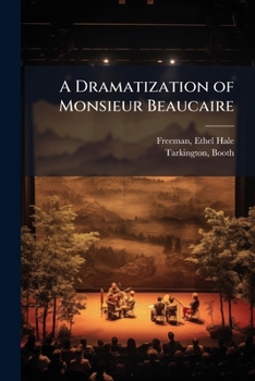 Paperback A Dramatization of Monsieur Beaucaire Book