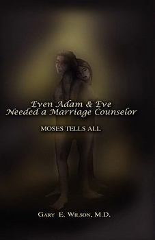 Hardcover Even Adam and Eve Needed a Marriage Counselor - Moses Tells All Book
