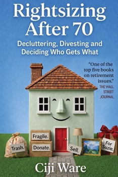 Paperback Rightsizing After 70: Decluttering, Divesting, and Deciding Who Gets What Book