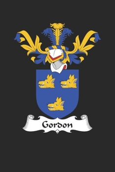 Paperback Gordon: Gordon Coat of Arms and Family Crest Notebook Journal (6 x 9 - 100 pages) Book