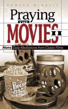Praying the Movies II: More Daily Meditations from Classic Films