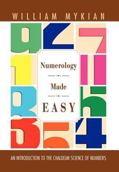 Numerology Made Easy: An Introduction to the Chaldean Science of Numbers
