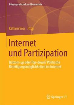 Paperback Internet Und Partizipation: Bottom-Up Oder Top-Down? Politische Beteiligungsmöglichkeiten Im Internet [German] Book
