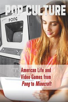 Library Binding American Life and Video Games from Pong to Minecraft(r) Book