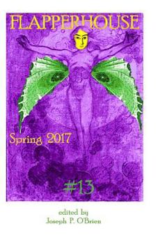 FLAPPERHOUSE #13 - Spring 2017 - Book #13 of the FLAPPERHOUSE