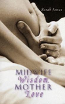 Paperback Midwife Wisdom, Mother Love Book
