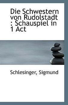 Paperback Die Schwestern Von Rudolstadt: Schauspiel in 1 ACT Book