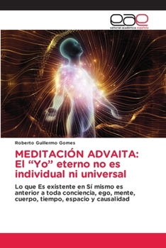 Paperback Meditación Advaita: El "Yo" eterno no es individual ni universal [Spanish] Book