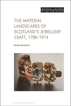 Hardcover The Material Landscapes of Scotland's Jewellery Craft, 1780-1914 Book