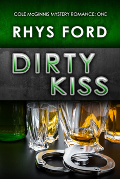 Dirty Kiss - Book #1 of the Cole McGinnis