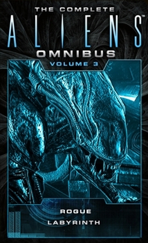 Mass Market Paperback The Complete Aliens Omnibus: Volume Three (Rogue, Labyrinth): (Rogue, Labyrinth) Book