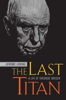 Hardcover The Last Titan: A Life of Theodore Dreiser Book