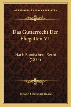 Paperback Das Gutterrecht Der Ehegatten V1: Nach Romischem Recht (1824) [German] Book