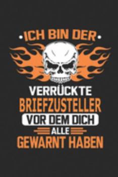 Ich bin der verr�ckte Briefzusteller vor dem dich alle gewarnt haben: Notizbuch, Geburtstag Geschenk Buch, Notizblock, 110 Seiten, Verwendung auch als Dekoration in Form eines Schild bzw. Poster m�gli