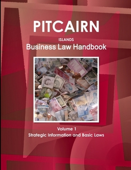 Paperback Pitcairn Islands Business Law Handbook Volume 1 Strategic Information and Basic Laws Book