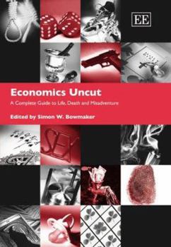 Paperback Economics Uncut: A Complete Guide to Life, Death and Misadventure Book