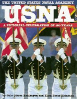 Hardcover Usna: The United States Naval Academy: A Pictorial Celebration of 150 Years Book