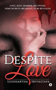 Paperback Despite Love: Love, Hate, Murder, Deception. Some Secrets Are Meant to Be Revealed. Book