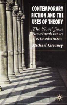 Hardcover Contemporary Fiction and the Uses of Theory: The Novel from Structuralism to Postmodernism Book