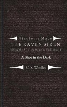 Filling the Afterlife from the Underworld: A Shot in the Dark - Book  of the Nicolette Mace: The Raven Siren
