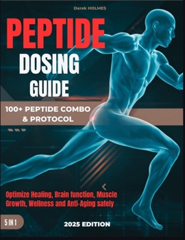 Paperback Peptide Dosing Guide: Optimize Healing, Brain function, Muscle Growth, Wellness and Anti-Aging safely Book