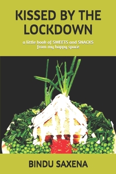 Paperback Kissed by the Lockdown: a little book of SWEETS and SNACKS from my happy space Book