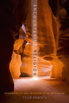 Hardcover Encountering Religion: Responsibility and Criticism After Secularism Book