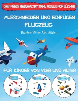 Handwerkliche Aktivitäten: Ausschneiden und Einfügen - Flugzeug (German Edition)