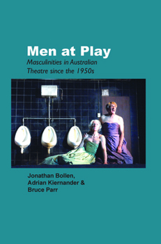 Paperback Men at Play: Masculinities in Australian Theatre Since the 1950s Book