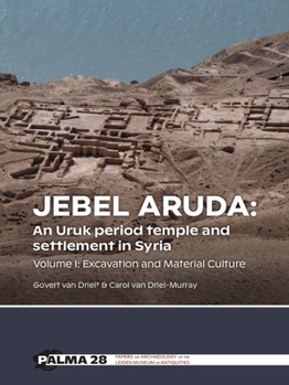 Jebel Aruda: An Uruk period temple and settlement in Syria: Volume I: Excavation and Material Culture