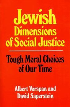 Paperback Jewish Dimensions of Social Justice: Tough Moral Choices of Our Time Book