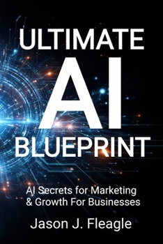 Paperback Ultimate AI Blueprint: AI Secrets for Marketing & Growth For Businesses Book