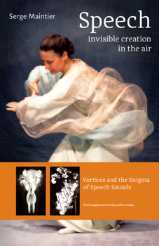 Paperback Speech - Invisible Creation in the Air: Vortices and the Enigma of Speech Sounds Book