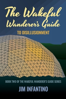 Paperback The Wakeful Wanderer's Guide: to Disillusionment Book