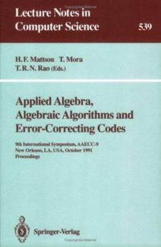 Paperback Applied Algebra, Algebraic Algorithms and Error-Correcting Codes: 9th International Symposium, Aaecc-9, New Orleans, La, Usa, October 7-11, 1991. Proc Book