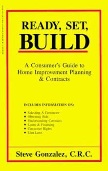 Paperback Ready, Set, Build: A Consumer's Guide to Home Improvement Planning and Contracts Book