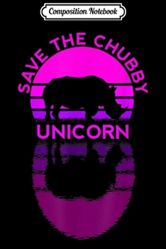 Paperback Composition Notebook: Save The Chubby Unicorn Rhino Retro Colors Journal/Notebook Blank Lined Ruled 6x9 100 Pages Book