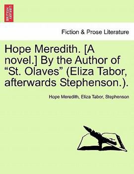 Paperback Hope Meredith. [A Novel.] by the Author of "St. Olaves" (Eliza Tabor, Afterwards Stephenson.). Book