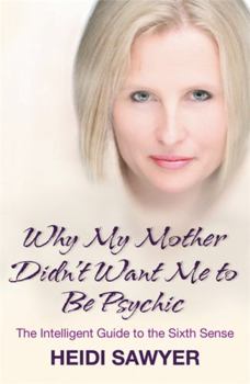 Paperback Why My Mother Didn't Want Me to Be Psychic Book