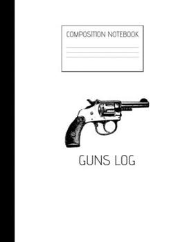 Paperback guns log Composition Notebook: Composition Guns Ruled Paper Notebook to write in (8.5'' x 11'') 120 pages Book