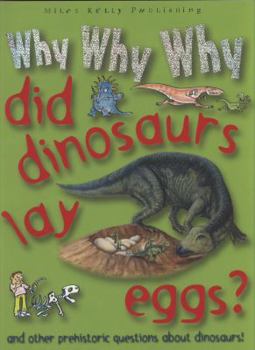Why Why Why Did Dinosaurs Lay Eggs? (Why Why Why? Q And A Encyclopedia) - Book  of the Why Why Why