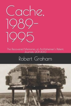 Paperback Cache, 1989-1995: The Recovered Memories of AnAlzheimer's Patient, Journals 201-300 Book