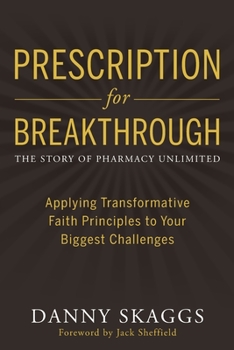 Prescription for Breakthrough : Applying Transformative Faith Principles to Your Biggest Challenges
