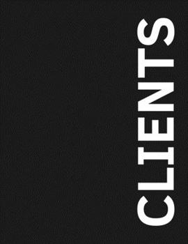 Clients : Simple Client Appointment Book: Page-Per-Client Format with Index Section and Numbered Pages