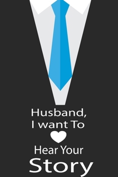 Husband, I want to hear your story: A guided journal to tell me your memories,keepsake questions.This is a great gift to Dad,grandpa,granddad,father ... family members, grandchildren life Birthday