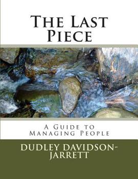 Paperback The Last Piece - A Guide to Managing People Book
