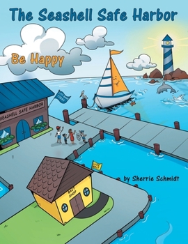 Paperback The Seashell Safe Harbor: Be Happy Book
